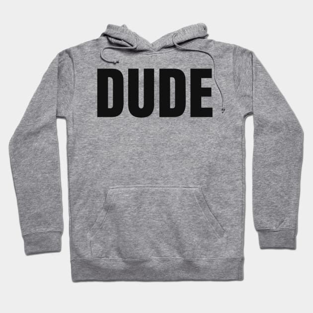 Dude Hoodie by GMAT